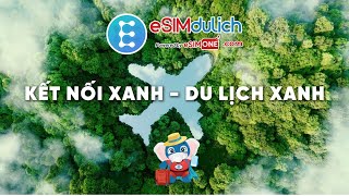 eSIM Du Lịch quotKết Nối Xanh  Du Lịch Xanhquot [upl. by Ciardap905]