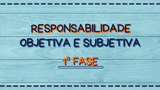 Diferença entre responsabilidade objetiva e subjetiva na 1ª fase [upl. by Enimisaj523]