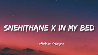 Snehithan × In My Bed  lyrics  remix   Shubham Rangra [upl. by Lizabeth]