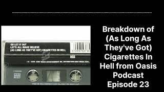 As Long As Theyve Got Cigarettes In Hell Breakdown from Oasis Podcast Episode 23 [upl. by Palm486]