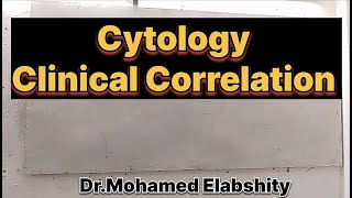 Clinical Correlation in Cytology by Dr Mohamed Elabshity [upl. by Oretos]