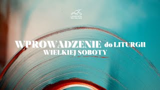 Wprowadzenie do Liturgii Wielkiej Soboty [upl. by Annawal]