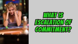 Escalation of Commitment Why We Struggle to Walk Away 90 Seconds [upl. by Melany]