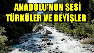 ANADOLUNUN SESİ TÜRKÜLER VE DEYİŞLER  TÜRKÜLER VE DEYİŞLER türküler deyişler [upl. by Eckart]