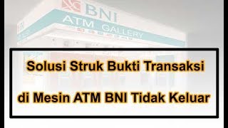 Solusi Struk Bukti Transaksi di Mesin ATM BNI Tidak Keluar [upl. by Neddie565]