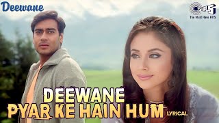 Deewane Pyar Ke Hain Hum  Lyrical  Deewane  Ajay Devgn Urmila  Kumar Sanu Udit Narayan Alka Y [upl. by Eitsym]