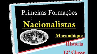 As Primeiras Formações Nacionalistas em Moçambique [upl. by Lien]