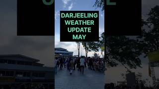 Darjeeling Weather  Darjeeling Weather in May  North Bengal Weather Update [upl. by Bolger]