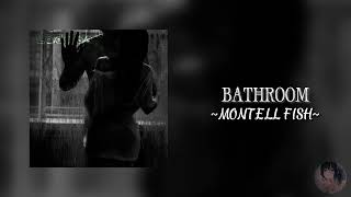 Bathroom  Montell Fish •Música Edit• [upl. by Joses]