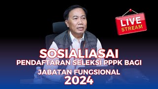 LIVE SOSIALISASI PENDAFTARAN SELEKSI PPPK BAGI JABATAN FUNGSIONAL 2024 [upl. by Eadie]