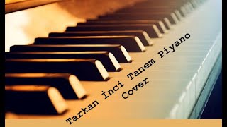 Tarkan İnci Tanem Piyano Cover [upl. by Deehahs]