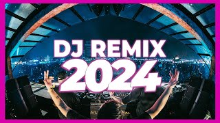 DJ REMIX 2024  Remixes amp Mashups of Popular Songs 2024  DJ Remix Club Music Dance Party Mix 2024 🥳 [upl. by Oiramed]