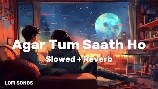 Slowed  Reverb Agar Tum Saath Ho [upl. by Sapowith]