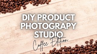 DIY Product Photography  Coffee Scene [upl. by Annawaj2]