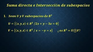 Suma Directa e Intersección de Subespacios  Parte 1 [upl. by Rosio541]