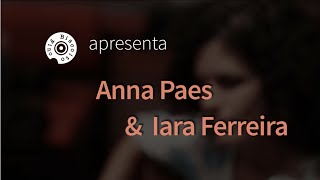 Anna Paes e Iara Ferreira  quotMiragem de Inaêquot Sessions Biscoito Fino [upl. by Nyleda]