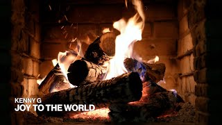 Kenny G  Joy to the World Official Audio Christmas Music  Fireplace [upl. by Olenta609]