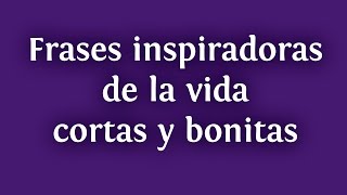 Frases inspiradoras de la vida cortas y bonitas para compartir en Facebook  INNATIACOM [upl. by Klute]