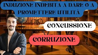 CONCUSSIONE vs CORRUZIONE vs INDUZIONE INDEBITA [upl. by Siramed]