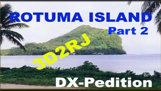 Rotuma Island DXpedition  3D2RJ  Part 2 [upl. by Baggott689]