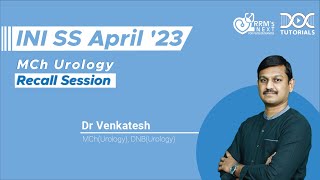 INI SS April 23 MCh Urology Recall Session by Dr Venkatesh [upl. by Polash]