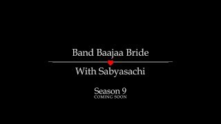 Band Baajaa Bride with Sabyasachi Season 9 [upl. by Lirret978]