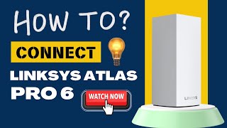 How to Connect Linksys Atlas Pro 6 Dual Band Mesh WiFi Device [upl. by Latsyrhk252]