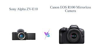 Sony Alpha ZVE10 vs Canon EOS R100 Mirrorless Camera 📸🎥 [upl. by Sedberry]