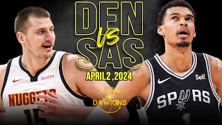 Denver Nuggets vs San Antonio Spurs Full Game Highlights  April 2 2024  FreeDawkins [upl. by Anhavas447]