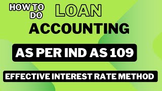 Accounting of Loans as per Ind AS 109IFRS 9 using Effective Interest Rate method  Transaction Cost [upl. by Werdn419]