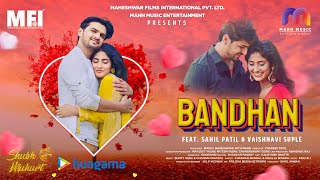 BANDHAN  Official Song  SHUBH MUHURT  Sahil P amp Vaishnavi S  Pradeep Patil  Manoj Maheshwar [upl. by Hansen]