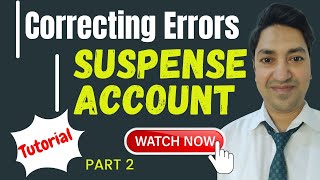 Correction of Errors and SUSPENSE ACCOUNT  Part2  Tutorial 2024 [upl. by Kuehn]