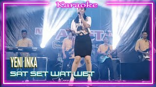 Yeni Inka  Sat Set Wat Wet Karaoke [upl. by Ennoved17]