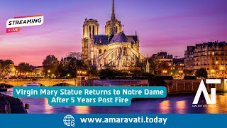 Virgin Mary Statue Returns to Notre Dame After 5 Years Post Fire  Amaravati Today [upl. by Akerdnuhs]