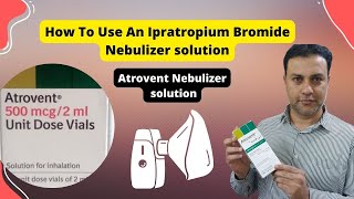 How to Use An Ipratropium Bromide Nebulizer Solution [upl. by Ennaylloh]