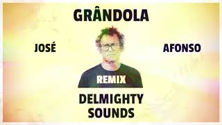 GRÂNDOLA  ZECA AFONSO  DELMIGHTY SOUNDS REMIX [upl. by Mail]