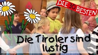 👩🏼 Die Tiroler sind lustig  Singen Tanzen und Bewegen  Kinderlieder [upl. by Eicyak]