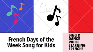 Les Jours de la Semaine  Days Of The Week In French Song for Kids and Beginners [upl. by Chastity]