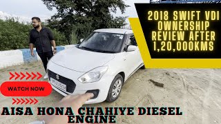 Suzuki Swift 2018 VDI Diesel Ownership Review  120000KMs के बाद भी एकदम नए जैसा है Engine [upl. by Estrella]