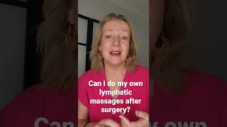 Can I do my own lymphatic massages after surgery at home [upl. by Fredette178]