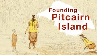 Beyond the Mutiny on the Bounty the founding of Pitcairn Island  Entangled histories [upl. by Gerianne]