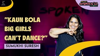 Kaun Bola Big Girls Cant Dance  Sumukhi Suresh  Spoken Fest 2022  Storytelling [upl. by Season]