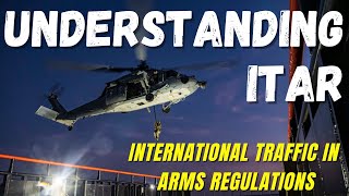 Understanding ITAR International Traffic in Arms Regulations [upl. by Marlin409]