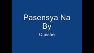 Pasensya Na  Cueshe  WITH LYRICS [upl. by Yleik]