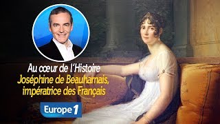 Au cœur de lhistoire Joséphine de Beauharnais impératrice des Français Franck Ferrand [upl. by Latea]