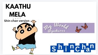 Kaathu Mela shin chan versionshin chanYazhuworld7193 my Worldyoutubevideo [upl. by Suryc]