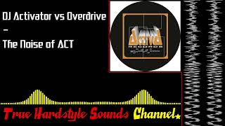 DJ Activator vs Overdrive  The Noise of ACT [upl. by Amitak]