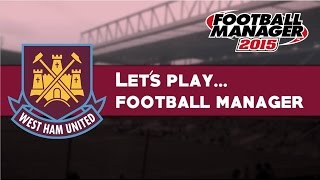 Lets Play FM15 West Ham Utd  Episode 9 Start of 2nd Season [upl. by Clem]