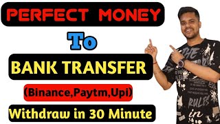 Perfect Money to Bank Account Transfer  Perfect Money to upi PaytmGoogle pay  Binance [upl. by Aiset776]