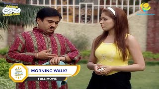 MORNING WALK I FULL MOVIE I Taarak Mehta Ka Ooltah Chashmah [upl. by Ysirhc]